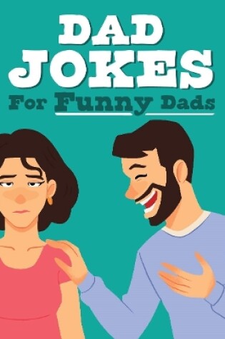 Cover of Dad Jokes for Funny Dads - Colourful Joke Book