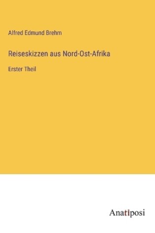 Cover of Reiseskizzen aus Nord-Ost-Afrika