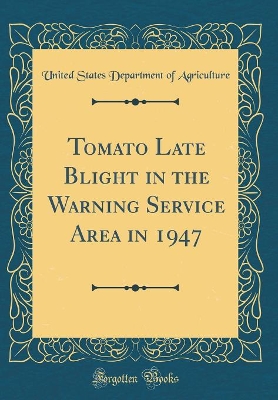 Book cover for Tomato Late Blight in the Warning Service Area in 1947 (Classic Reprint)