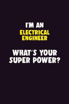 Book cover for I'M An electrical engineer, What's Your Super Power?