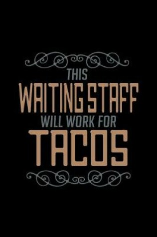 Cover of This waiting staff will work for tacos