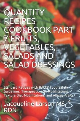 Cover of Quantity Recipes Cookbook Part 7 Fruits, Vegetables, Salads and Salad Dressings