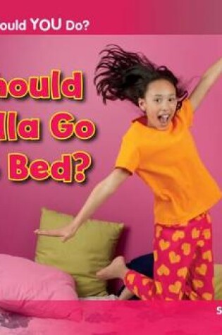 Cover of Should Bella Go to Bed?