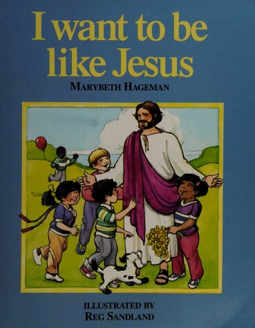 Cover of I Want to be Like Jesus