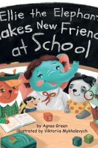 Cover of Ellie the Elephant Makes New Friends at School