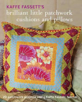 Book cover for Kaffe Fassett′s Brilliant Little Patchwork Cushion s and Pillows