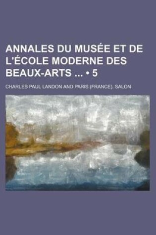 Cover of Annales Du Musee Et de L'Ecole Moderne Des Beaux-Arts (5)