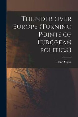 Cover of Thunder Over Europe (turning Points of European Politics.)