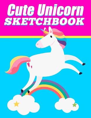 Book cover for Cute Unicorn Sketchbook