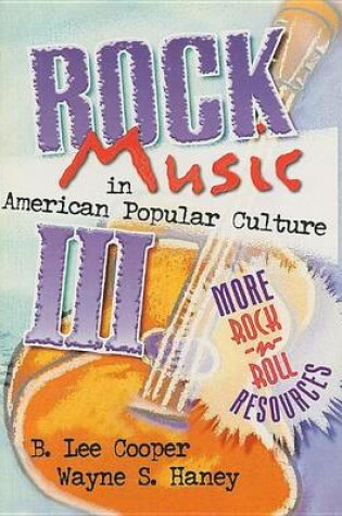 Cover of Rock Music in American Popular Culture III: More Rock 'n' Roll Resources