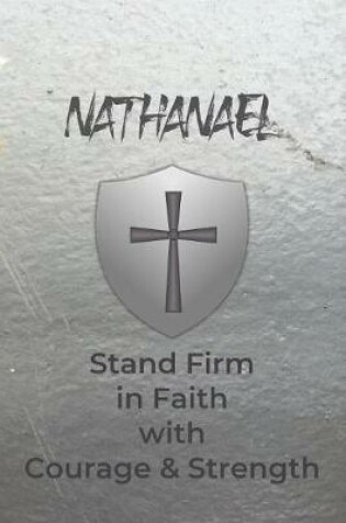 Cover of Nathanael Stand Firm in Faith with Courage & Strength