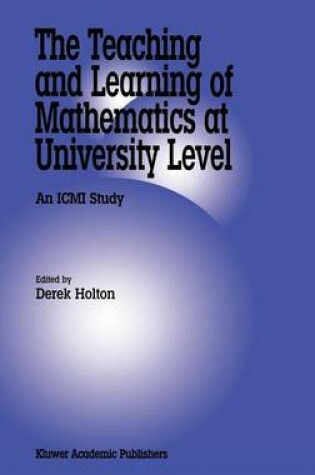 Cover of Teaching and Learning of Mathematics at University Level, The: An ICMI Study