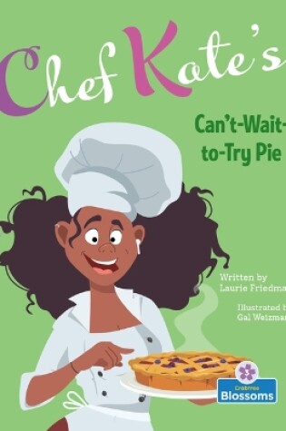 Cover of Chef Kate's Can't-Wait-To-Try Pie