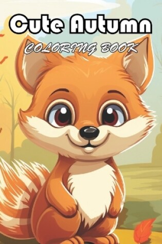 Cover of Cute Autumn Coloring Book for Kids