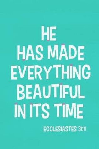 Cover of He Has Made Everything Beautiful in Its Time - Ecclesiastes 31