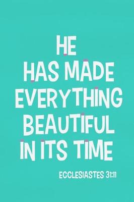 Book cover for He Has Made Everything Beautiful in Its Time - Ecclesiastes 31