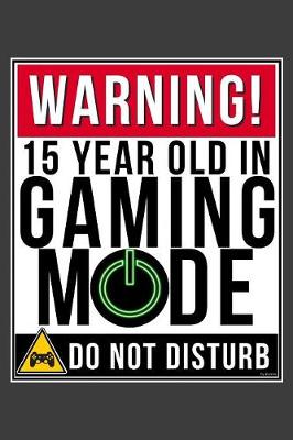 Book cover for Warning 15 Year Old In Gaming Mode