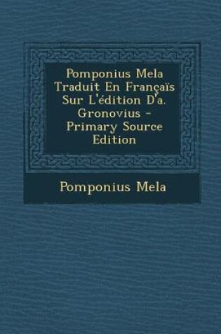 Cover of Pomponius Mela Traduit En Francais Sur L'Edition D'A. Gronovius