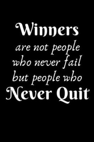 Cover of Winners Are Not People Who Never Fail But People Who Never Quit