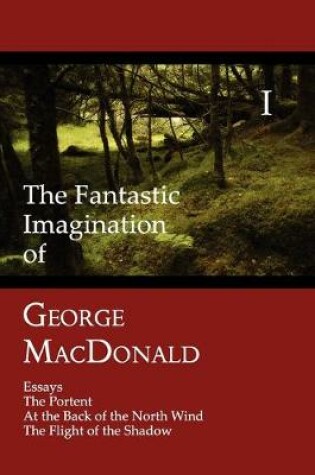 Cover of The Fantastic Imagination of George MacDonald, Volume I