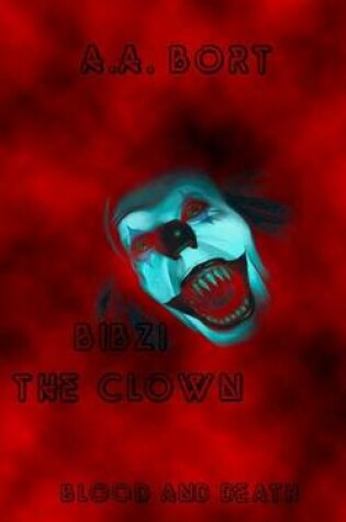 Cover of Bibzi the Clown Blood and Death