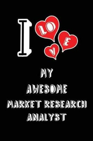 Cover of I Love My Awesome Market Research Analyst