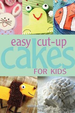 Cover of Easy Cut-Up Cakes for Kids