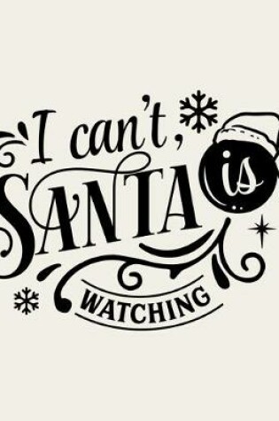 Cover of I Can't Santa Is Watching