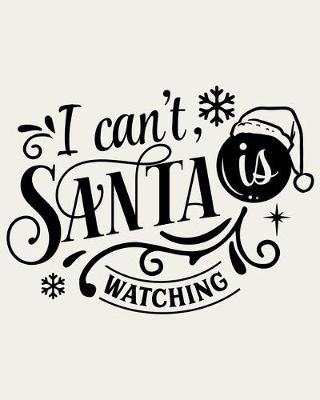 Book cover for I Can't Santa Is Watching