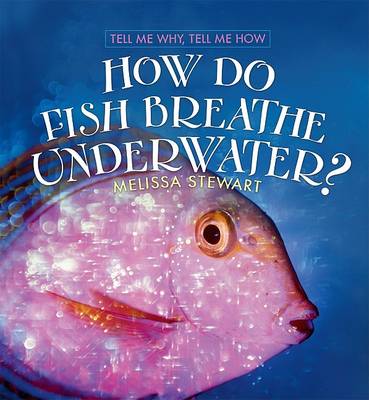 Cover of How Do Fish Breathe Underwater?