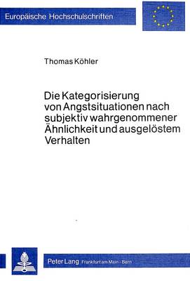 Book cover for Die Kategorisierung Von Angstsituationen Nach Subjektiv Wahrgenommener Aehnlichkeit Und Ausgeloestem Verhalten