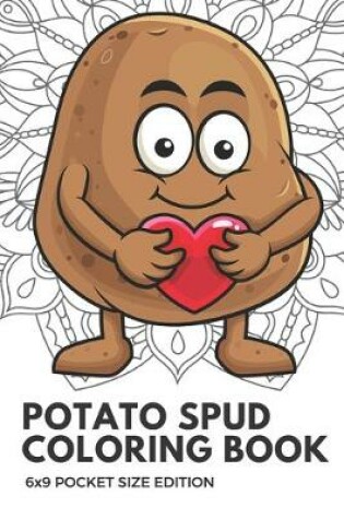 Cover of Potato Spud Coloring Book 6x9 Pocket Size Edition
