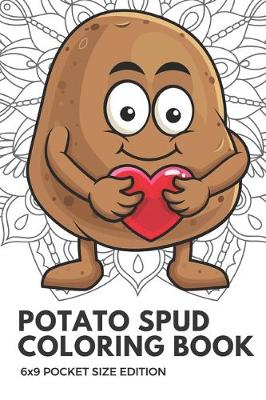 Book cover for Potato Spud Coloring Book 6x9 Pocket Size Edition
