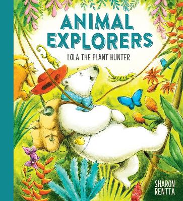 Book cover for Animal Explorers: Lola the Plant Hunter HB