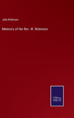 Book cover for Memoirs of the Rev. W. Robinson