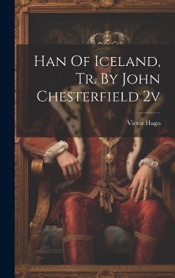 Book cover for Han Of Iceland, Tr. By John Chesterfield 2v