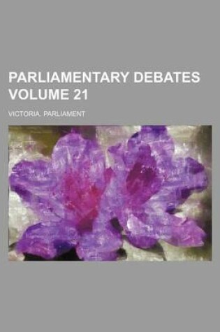 Cover of Parliamentary Debates Volume 21