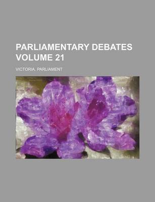 Book cover for Parliamentary Debates Volume 21