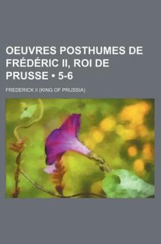 Cover of Oeuvres Posthumes de Frederic II, Roi de Prusse (5-6)