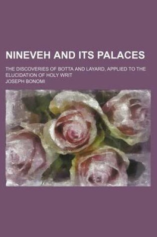 Cover of Nineveh and Its Palaces; The Discoveries of Botta and Layard, Applied to the Elucidation of Holy Writ