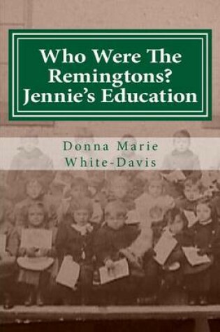 Cover of Who Were The Remingtons? Jennie's Education