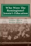 Book cover for Who Were The Remingtons? Jennie's Education