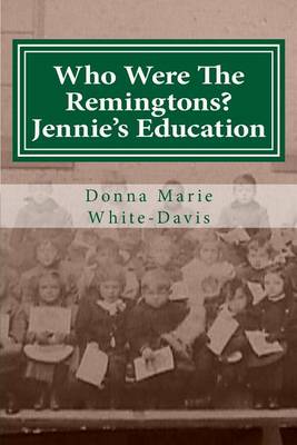 Cover of Who Were The Remingtons? Jennie's Education