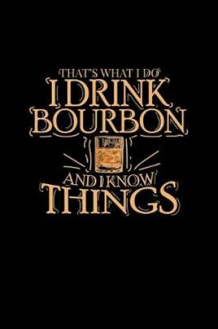 Cover of That's What I Do I Drink Bourbon and I Know Things