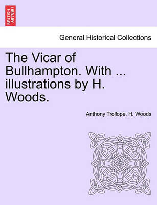 Book cover for The Vicar of Bullhampton. with ... Illustrations by H. Woods.