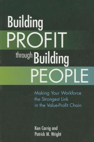 Cover of Building Profit Through Building People: Making Your Workforce the Strongest Link in the Value-Profit Chain