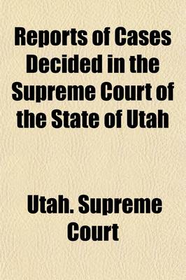 Book cover for Reports of Cases Decided in the Supreme Court of the State of Utah (Volume 1)