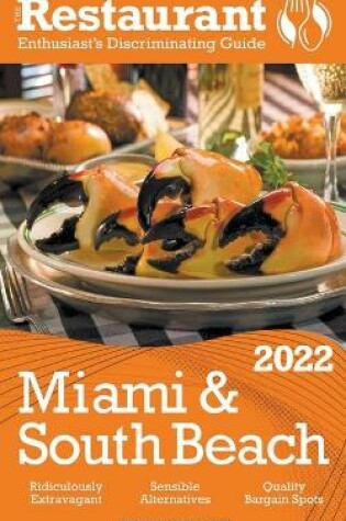 Cover of 2022 Miami & South Beach - The Restaurant Enthusiast's Discriminating Guide