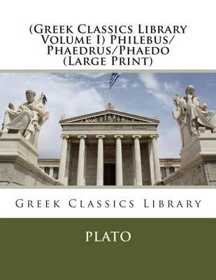 Book cover for (Greek Classics Library Volume I) Philebus/Phaedrus/Phaedo