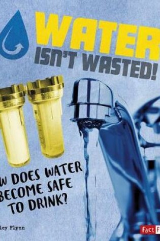Cover of Water Isn't Wasted!